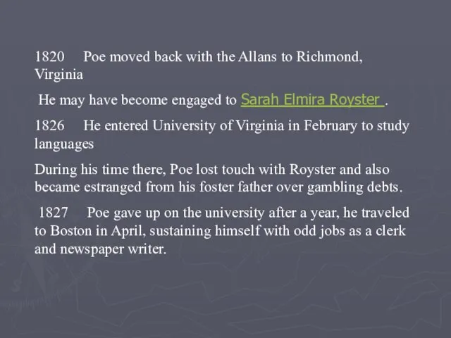 1820 Poe moved back with the Allans to Richmond, Virginia He may