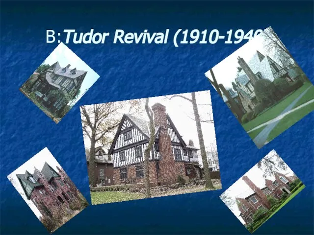 B:Tudor Revival (1910-1940)