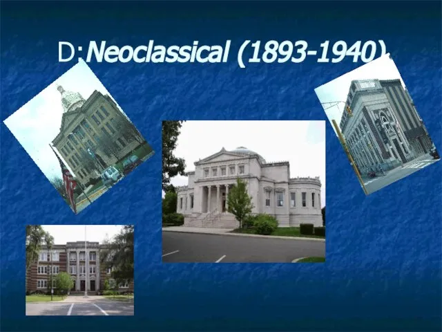 D:Neoclassical (1893-1940)