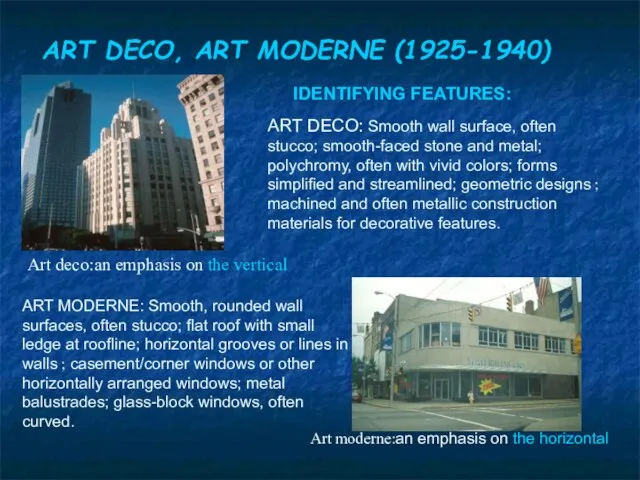 ART DECO, ART MODERNE (1925-1940) Art deco:an emphasis on the vertical Art