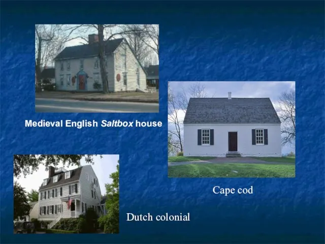 Medieval English Saltbox house Cape cod Dutch colonial