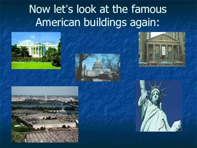 Now let’s look at the famous American buildings again: