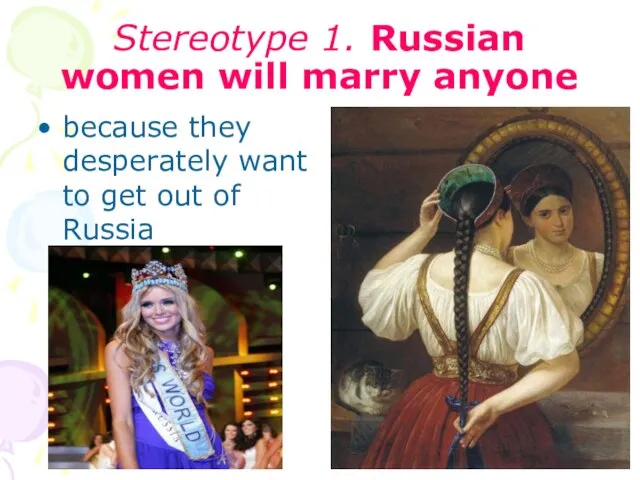 Stereotype 1. Russian women will marry anyone because they desperately want to get out of Russia