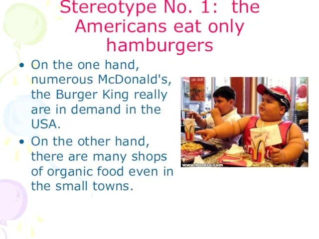 Stereotype No. 1: the Americans eat only hamburgers On the one hand,