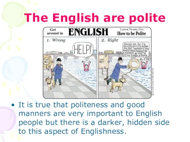 The English are polite It is true that politeness and good manners