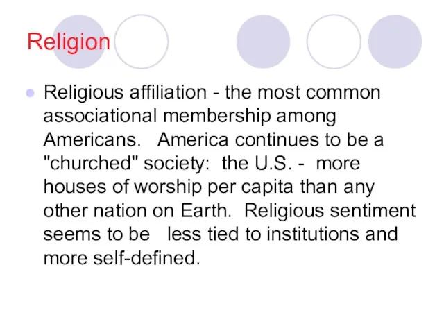 Religion Religious affiliation - the most common associational membership among Americans. America