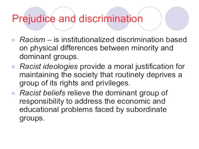 Prejudice and discrimination Racism – is institutionalized discrimination based on physical differences