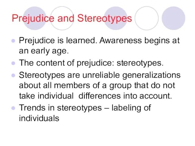 Prejudice and Stereotypes Prejudice is learned. Awareness begins at an early age.