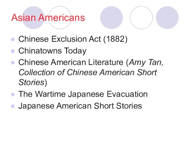 Asian Americans Chinese Exclusion Act (1882) Chinatowns Today Chinese American Literature (Amy