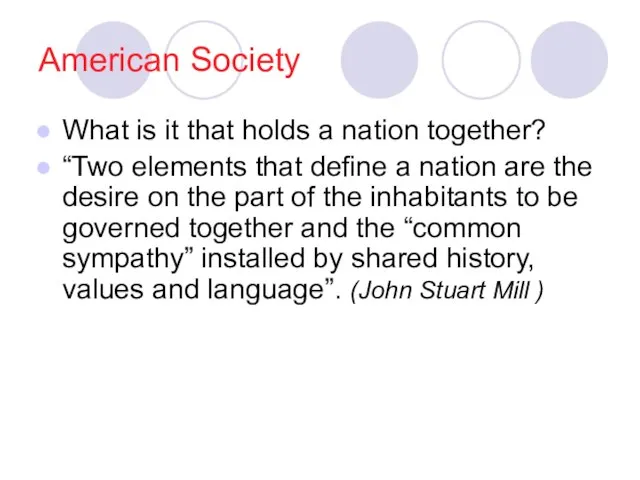 American Society What is it that holds a nation together? “Two elements