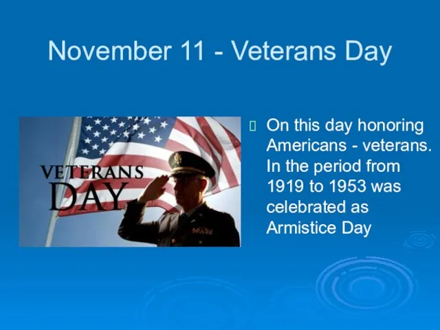 November 11 - Veterans Day On this day honoring Americans - veterans.