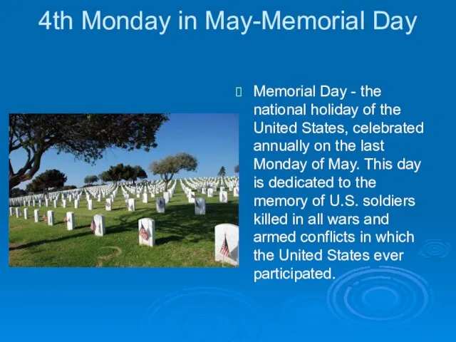 4th Monday in May-Memorial Day Memorial Day - the national holiday of