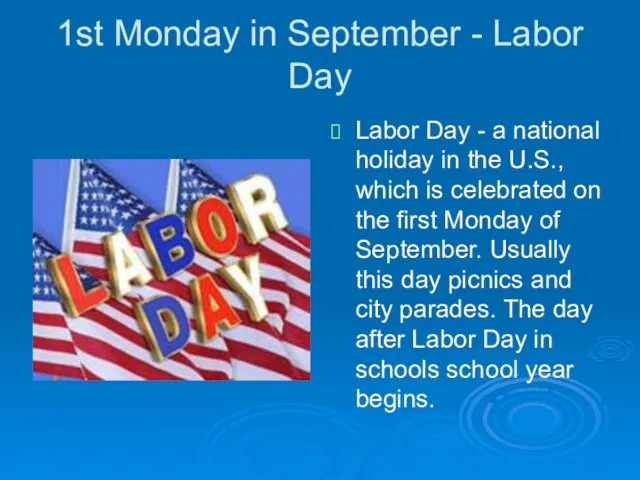 1st Monday in September - Labor Day Labor Day - a national