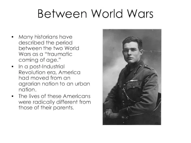 Between World Wars Many historians have described the period between the two