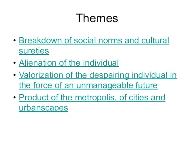 Themes Breakdown of social norms and cultural sureties Alienation of the individual