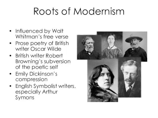 Roots of Modernism Influenced by Walt Whitman’s free verse Prose poetry of