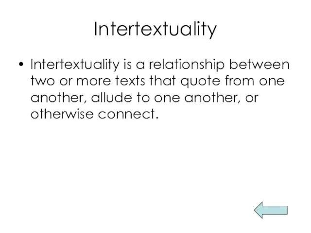 Intertextuality Intertextuality is a relationship between two or more texts that quote