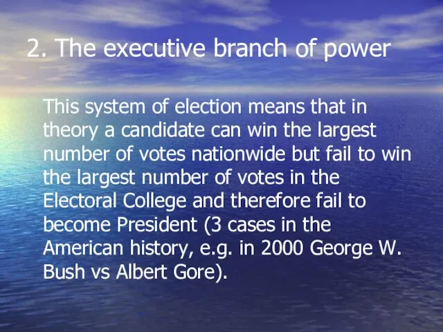 2. The executive branch of power This system of election means that