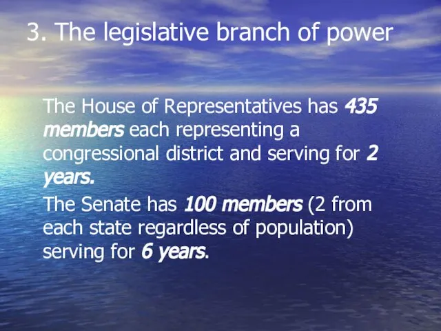 3. The legislative branch of power The House of Representatives has 435