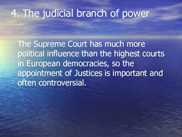 4. The judicial branch of power The Supreme Court has much more