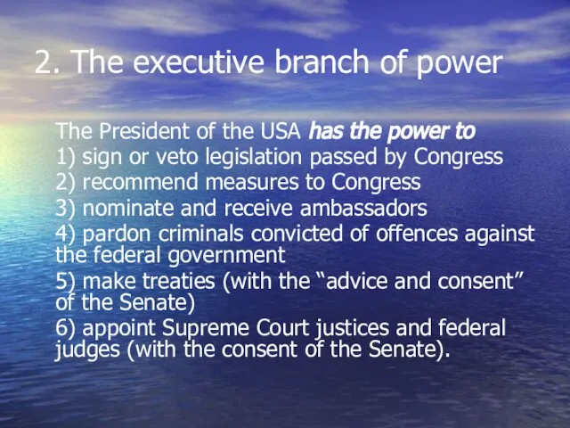 2. The executive branch of power The President of the USA has
