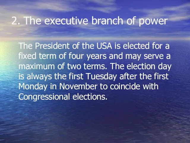 2. The executive branch of power The President of the USA is