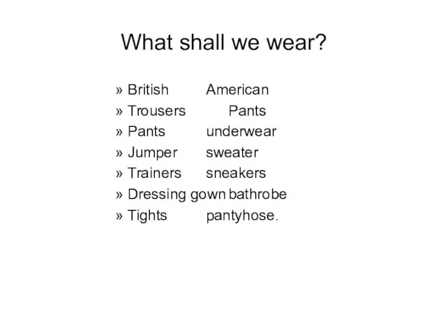 What shall we wear? British American Trousers Pants Pants underwear Jumper sweater