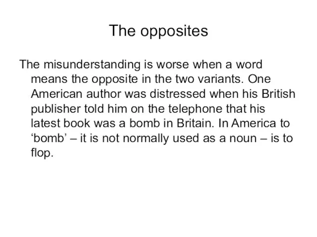 The opposites The misunderstanding is worse when a word means the opposite