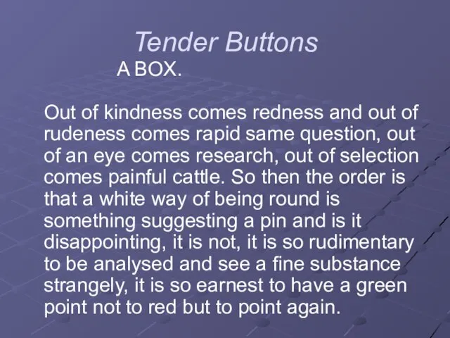 Tender Buttons A BOX. Out of kindness comes redness and out of