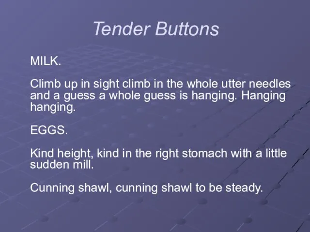 Tender Buttons MILK. Climb up in sight climb in the whole utter