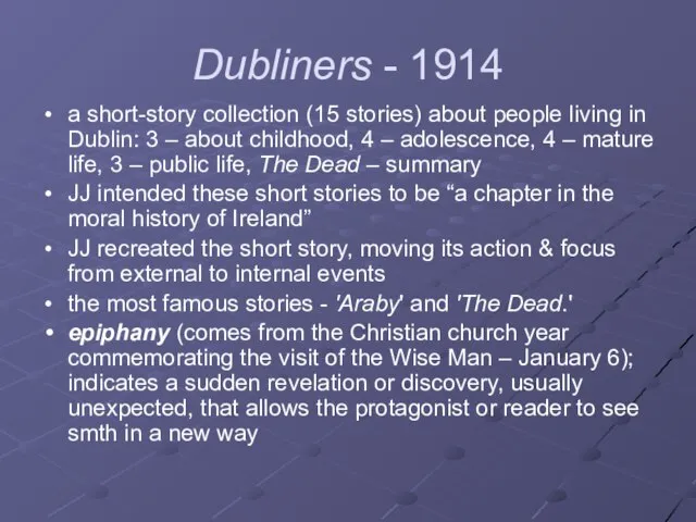 Dubliners - 1914 a short-story collection (15 stories) about people living in