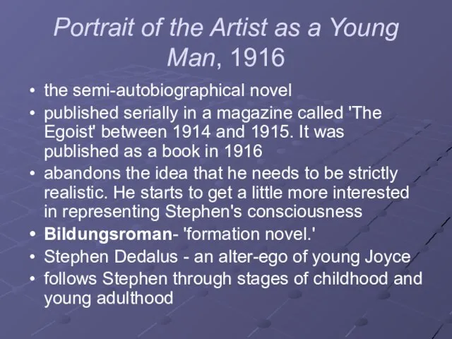 Portrait of the Artist as a Young Man, 1916 the semi-autobiographical novel