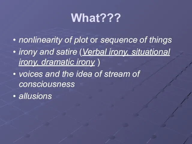 What??? nonlinearity of plot or sequence of things irony and satire (Verbal