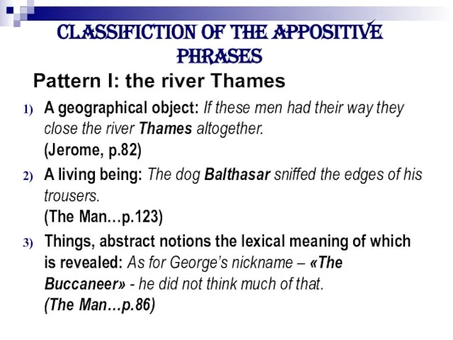 Classifiction of the appositive phrases Pattern І: the river Thames A geographical