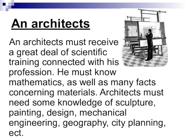 An architects An architects must receive a great deal of scientific training