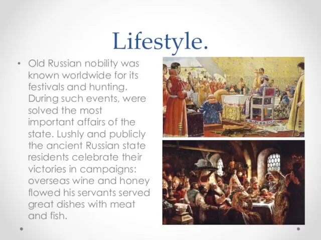 Lifestyle. Old Russian nobility was known worldwide for its festivals and hunting.