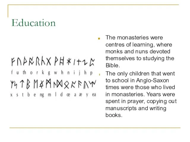 Education The monasteries were centres of learning, where monks and nuns devoted