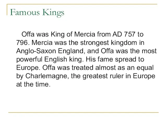 Famous Kings Offa was King of Mercia from AD 757 to 796.