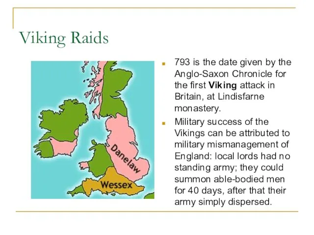 Viking Raids 793 is the date given by the Anglo-Saxon Chronicle for