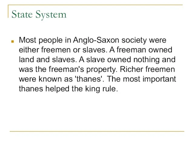 State System Most people in Anglo-Saxon society were either freemen or slaves.