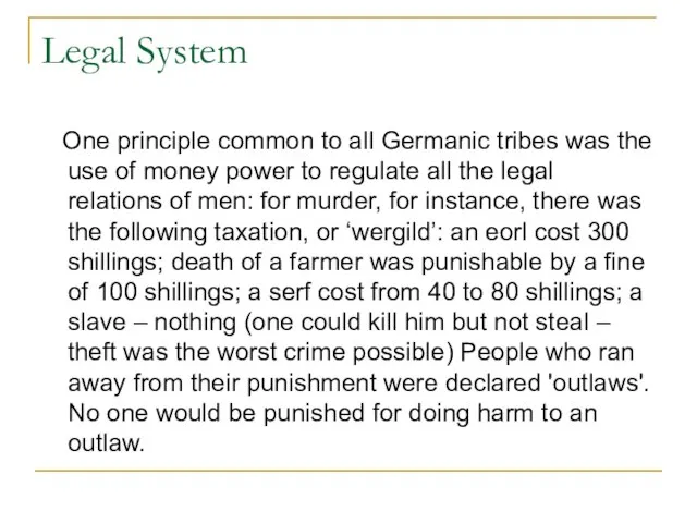 Legal System One principle common to all Germanic tribes was the use