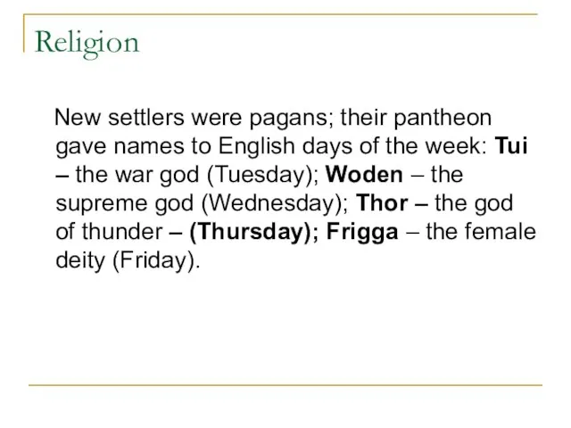 Religion New settlers were pagans; their pantheon gave names to English days