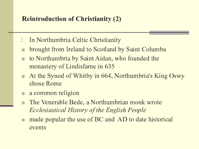 Reintroduction of Christianity (2) In Northumbria Celtic Christianity brought from Ireland to