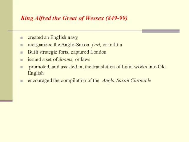 King Alfred the Great of Wessex (849-99) created an English navy reorganized