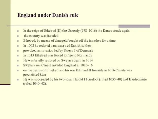 England under Danish rule In the reign of Ethelred (II) the Unready