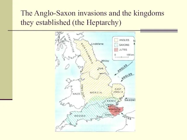 The Anglo-Saxon invasions and the kingdoms they established (the Heptarchy)