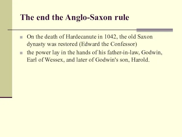 The end the Anglo-Saxon rule On the death of Hardecanute in 1042,