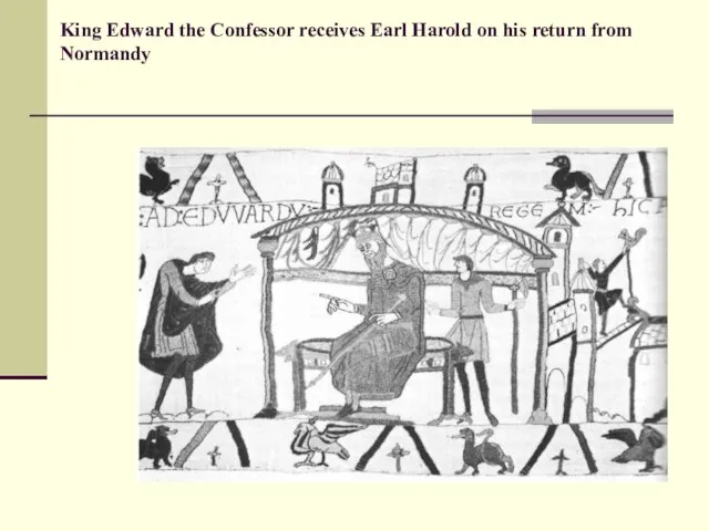King Edward the Confessor receives Earl Harold on his return from Normandy