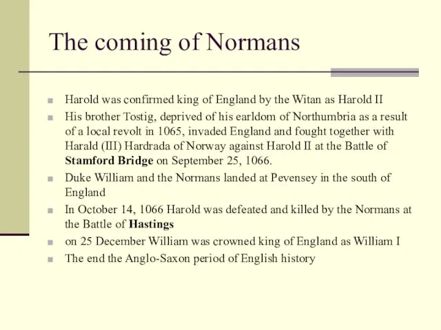 The coming of Normans Harold was confirmed king of England by the