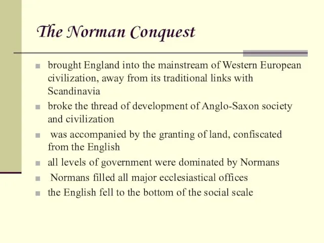 The Norman Conquest brought England into the mainstream of Western European civilization,